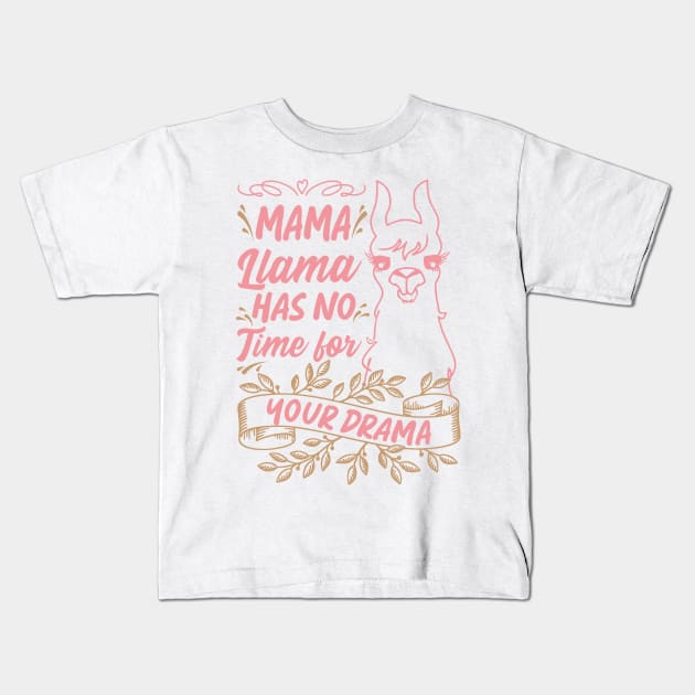 Mama llama Has No Time for Your Drama, Funny Mothers Day Quote Kids T-Shirt by Estrytee